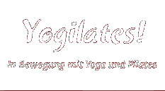 Yogilates! In Bewegung mit Yoga und Pilates